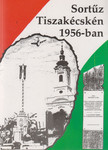 Sortűz Tiszakécskén 1956-ban [antikvár]
