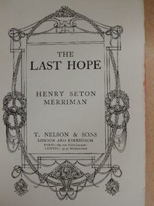 Henry Seton Merriman - The Last Hope [antikvár]