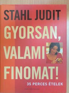 Stahl Judit - Gyorsan, valami finomat! [antikvár]