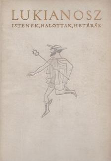 LUKIANOSZ - Istenek, halottak, hetérák [antikvár]