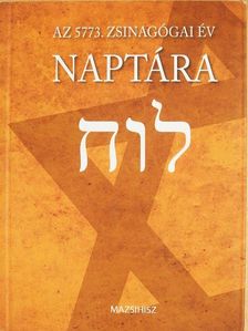 Deutsch Róbert - Az 5773. zsinagógai év naptára [antikvár]