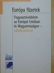 Dr. Huszay Gábor - Fogyasztóvédelem az Európai Unióban és Magyarországon [antikvár]