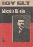 VÉBER KÁROLY - Így élt Mikszáth Kálmán [antikvár]