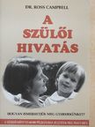 Dr. Ross Campbell - A szülői hivatás [antikvár]