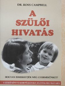 Dr. Ross Campbell - A szülői hivatás [antikvár]