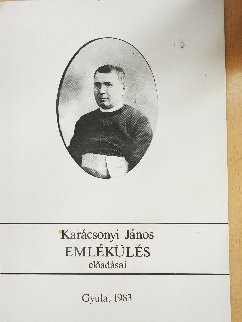 Dr. Bodonyi Ilona - Karácsonyi János emlékülés előadásai [antikvár]