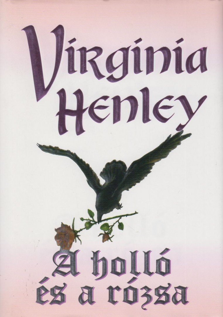 Henley, Virginia - A holló és a rózsa [antikvár]