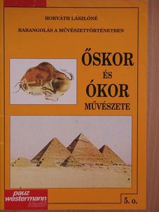 Horváth Lászlóné - Őskor és ókor művészete [antikvár]