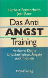 Herbert Fensterheim, Jean Baer - Das Anti Angst Training [antikvár]
