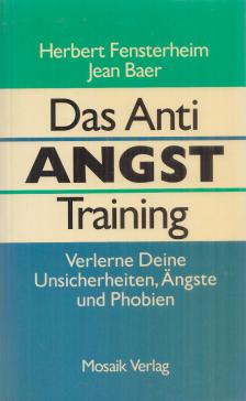 Herbert Fensterheim, Jean Baer - Das Anti Angst Training [antikvár]