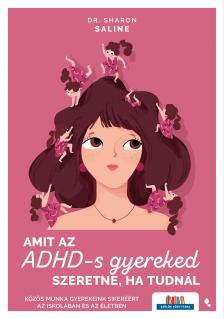 Saline Sharon - Amit az ADHD-s gyereked szeretne, ha tudnál [eKönyv: epub, mobi]