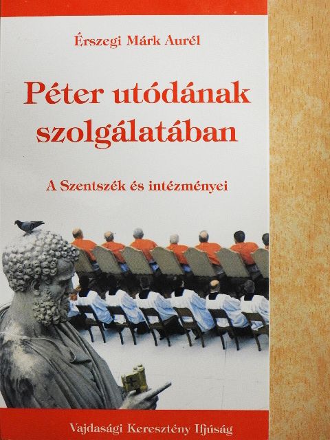 Érszegi Márk Aurél - Péter utódának szolgálatában [antikvár]