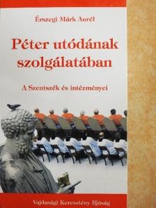 Érszegi Márk Aurél - Péter utódának szolgálatában [antikvár]