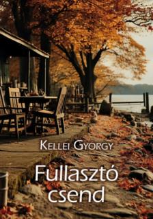 Kellei György - Fullasztó csend [antikvár]