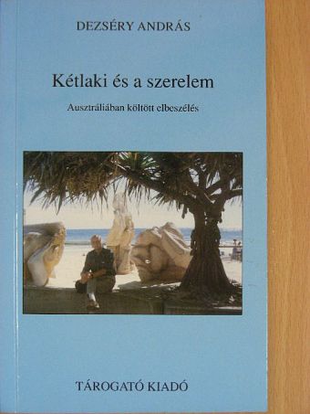Dezséry András - Kétlaki és a szerelem [antikvár]