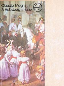 Claudio Magris - A Habsburg-mítosz az osztrák irodalomban [antikvár]