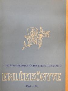 Bándi Géza - A 400 éves miskolci Földes Ferenc Gimnázium emlékkönyve  [antikvár]