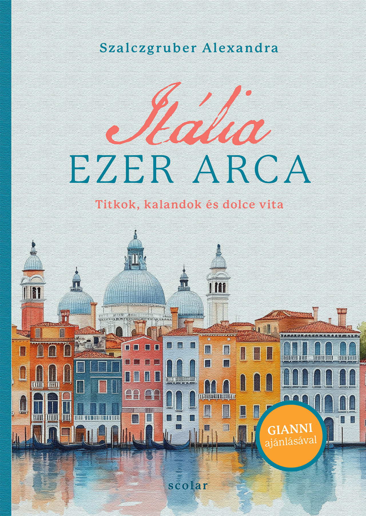 Szalczgruber Alexandra - Kozma András[szerk.] - Itália ezer arca