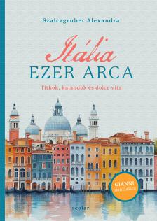 Szalczgruber Alexandra - Kozma András[szerk.] - Itália ezer arca