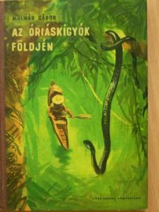 Molnár Gábor - Az óriáskígyók földjén [antikvár]