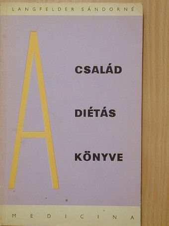 Langfelder Sándorné - A család diétáskönyve [antikvár]