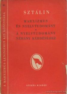 SZTÁLIN - Marxizmus és nyelvtudomány / A nyelvtudomány néhány kérdéséhez [antikvár]