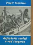 Dougal Robertson - Hajótörött család a vad tengeren [antikvár]