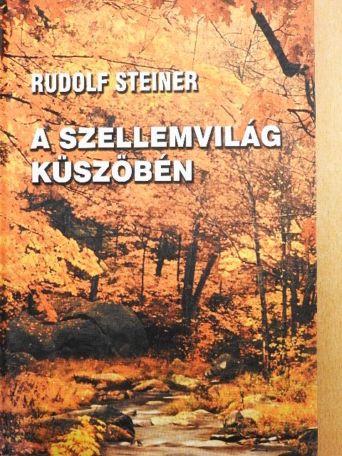 Rudolf Steiner - A szellemvilág küszöbén [antikvár]