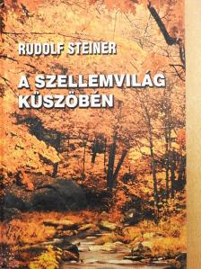 Rudolf Steiner - A szellemvilág küszöbén [antikvár]