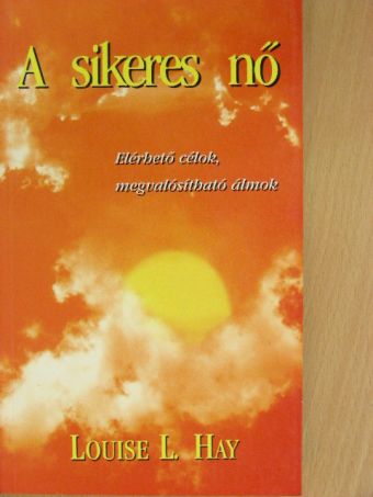 Louise L. Hay - A sikeres nő [antikvár]