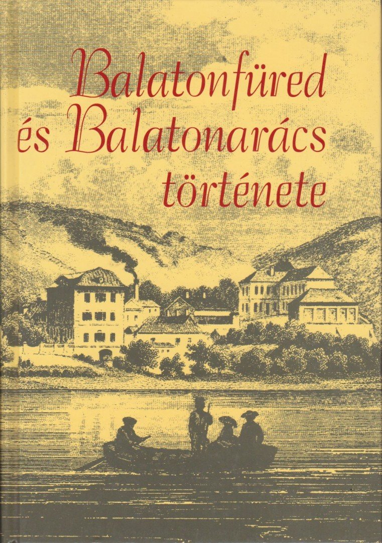 Lichtneckert András (szerk.) - Balatonfüred és Balatonarács története [antikvár]