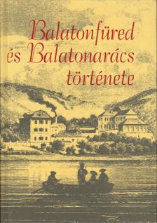 Lichtneckert András (szerk.) - Balatonfüred és Balatonarács története [antikvár]