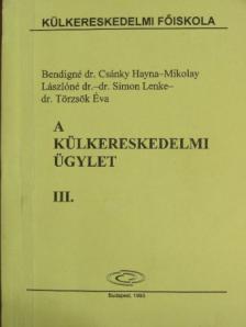 Bendigné Dr. Csánky Hayna - A külkereskedelmi ügylet III. [antikvár]