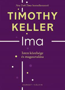 Timothy Keller - Ima - Isten közelsége és magasztalása