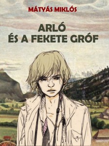 MÁTYÁS MIKLÓS - Arló és a fekete gróf [eKönyv: epub, mobi]