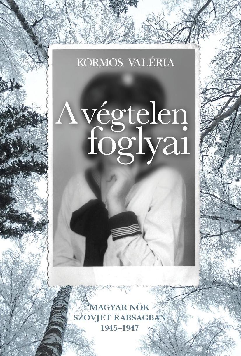 Kormos Valéria - A végtelen foglyai