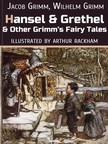 Arthur Rackham, Jacob Grimm, Wilhelm Grimm - Hansel And Grethel And Other Grimm's Fairy Tales [eKönyv: epub, mobi]