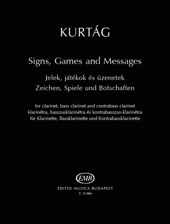 KURTÁG GYÖRGY - JELEK, JÁTÉKOK ÉS ÜZENETEK KLARINÉTRA, BASSZUSKLARINÉTRA ÉS KONTRABASSZUS-KLARINÉTRA