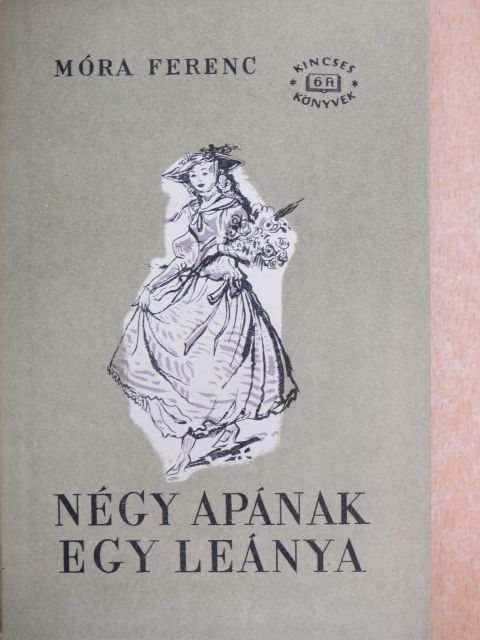 Móra Ferenc - Négy apának egy leánya [antikvár]