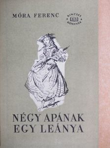 Móra Ferenc - Négy apának egy leánya [antikvár]