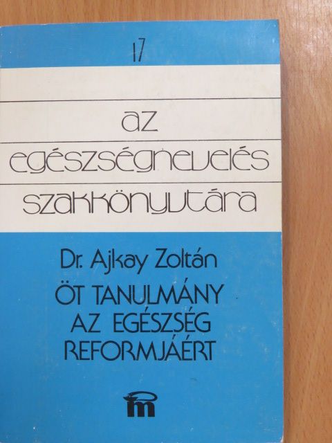 Dr. Ajkay Zoltán - Öt tanulmány az egészség reformjáért (dedikált példány) [antikvár]