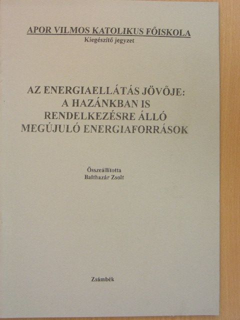 Az energiaellátás jövője: a hazánkban is rendelkezésre álló megújuló energiaforrások [antikvár]