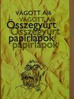 Szabó György István - Vágott A/6 - Összegyűrt papírlapok [antikvár]