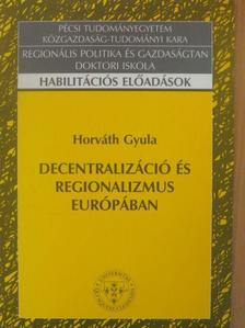 Horváth Gyula - Decentralizáció és regionalizmus Európában [antikvár]