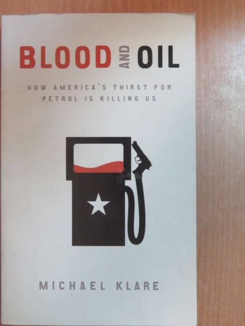 Michael T. Klare - Blood and Oil [antikvár]