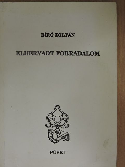 Bíró Zoltán - Elhervadt forradalom (dedikált példány) [antikvár]