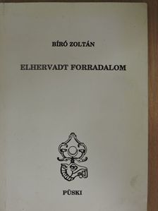 Bíró Zoltán - Elhervadt forradalom (dedikált példány) [antikvár]