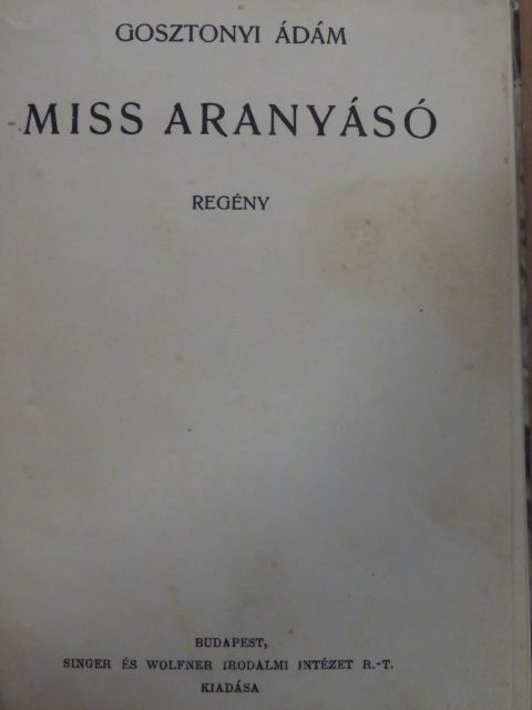 Gosztonyi Ádám - Miss Aranyásó [antikvár]