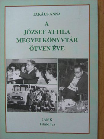 Takács Anna - A József Attila Megyei Könyvtár ötven éve [antikvár]