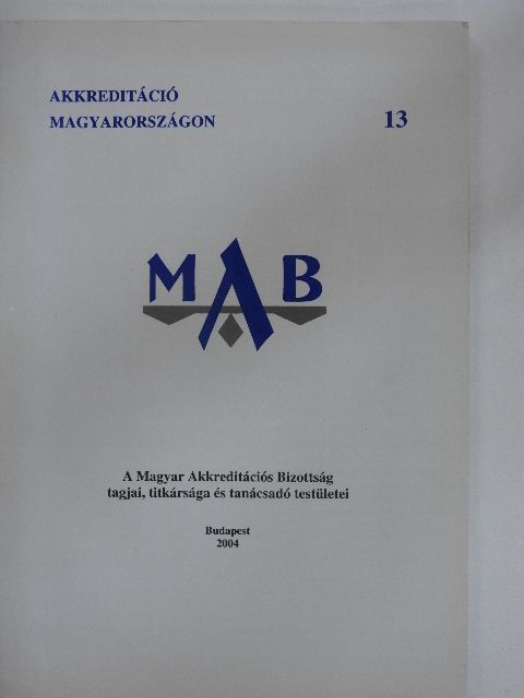 A Magyar Akkreditációs Bizottság tagjai, titkársága és tanácsadó testületei [antikvár]